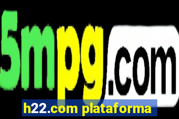 h22.com plataforma